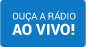 Ouça a Rádio Ao Vivo!